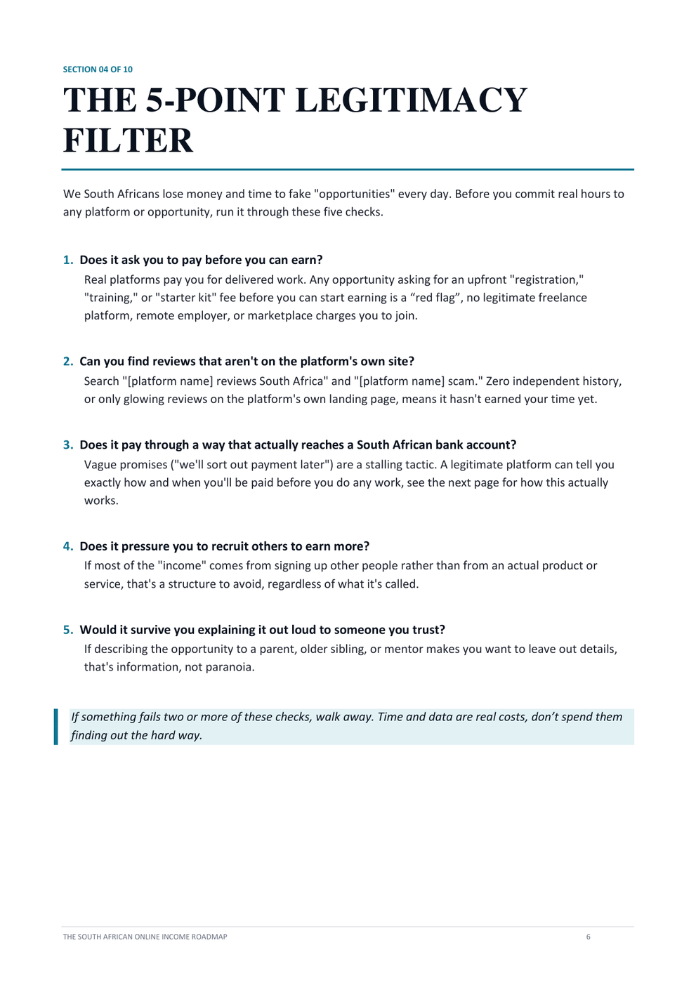 Section 04, The 5-Point Legitimacy Filter. Five checks to run on any opportunity before committing time or money: does it ask you to pay before you can earn, can you find reviews that are not on its own site, does it pay into a South African bank account, does it pressure you to recruit others, and would it survive you explaining it out loud to someone you trust.